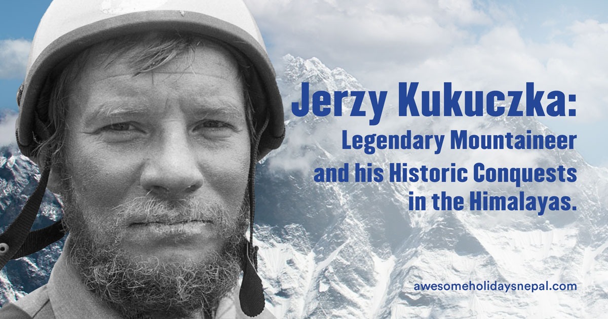 Jerzy Kukuczka Legendary Mountaineer and His Historic Conquests in the Himalayas