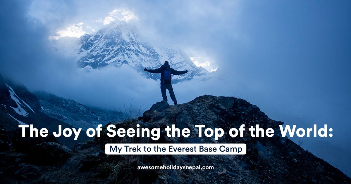 The Joy of Seeing the Top of the World: My Trek to the Everest Base Camp