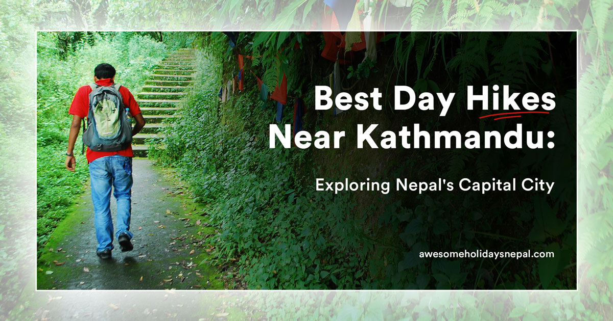 Best Day Hikes Near Kathmandu: Exploring Nepal’s Capital City