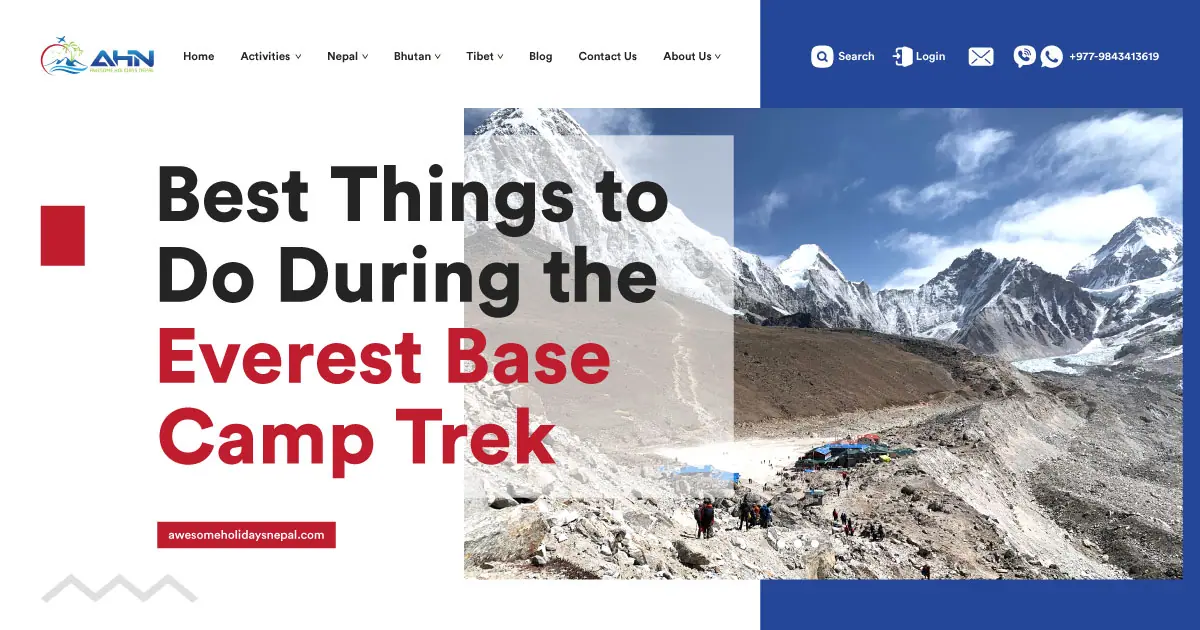 Best Things to Do During the Everest Base Camp Trek Best Things to Do During the Everest Base Camp Trek