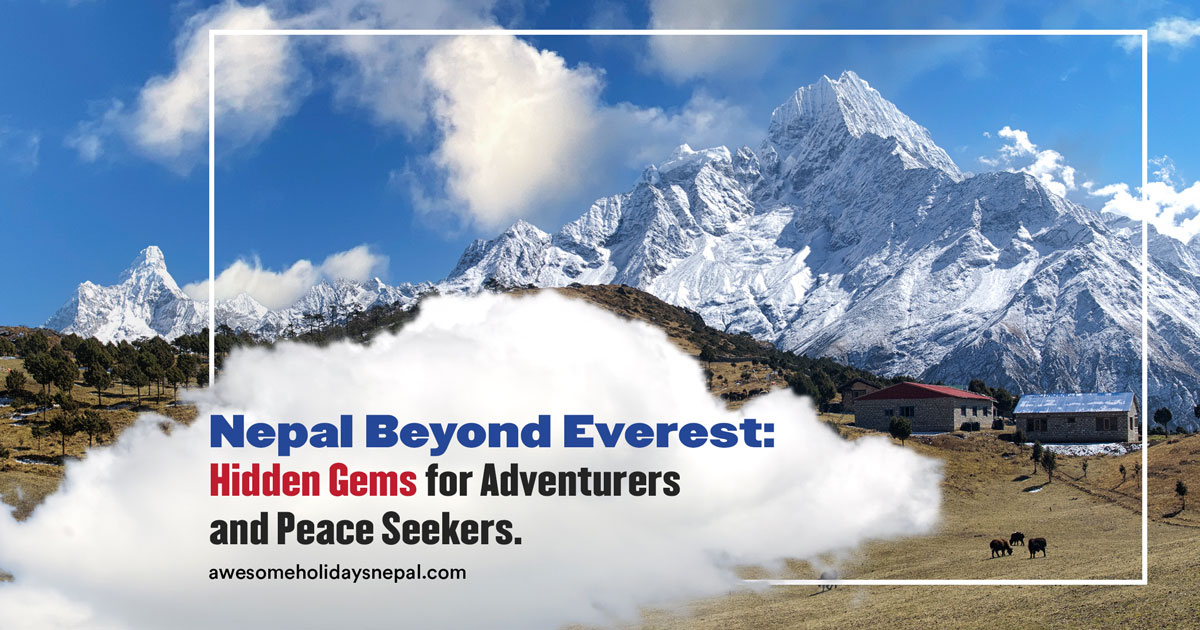 Nepal Beyond Everest: Hidden Gems for Adventurers and Peace Seekers