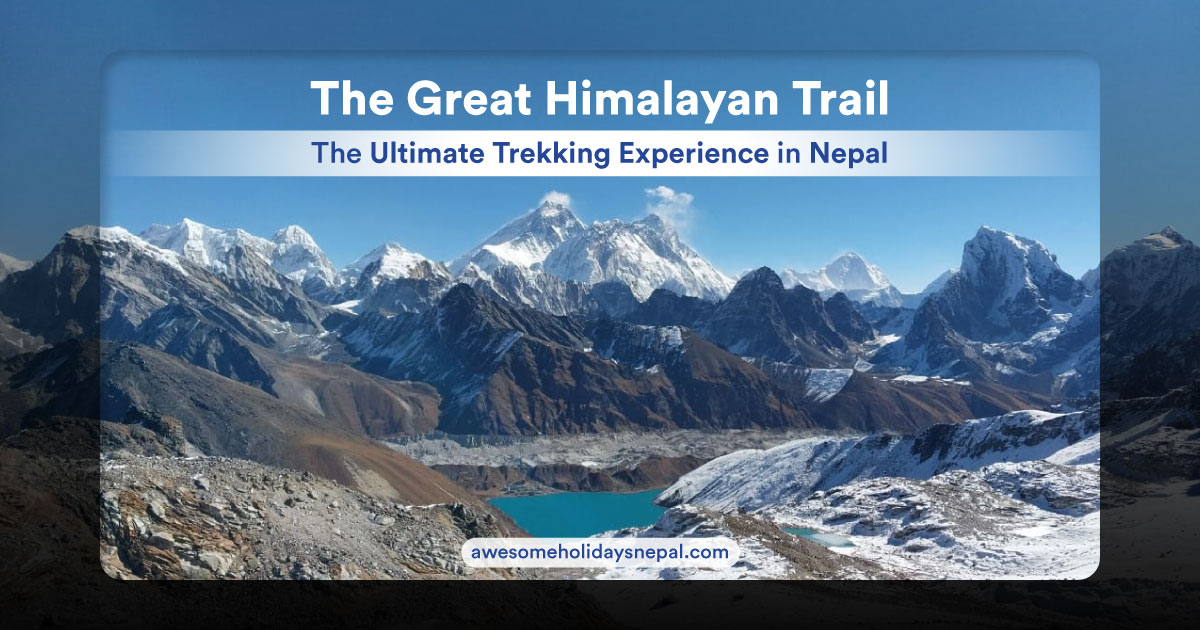 The Great Himalayan Trail: The Ultimate Trekking Experience in Nepal