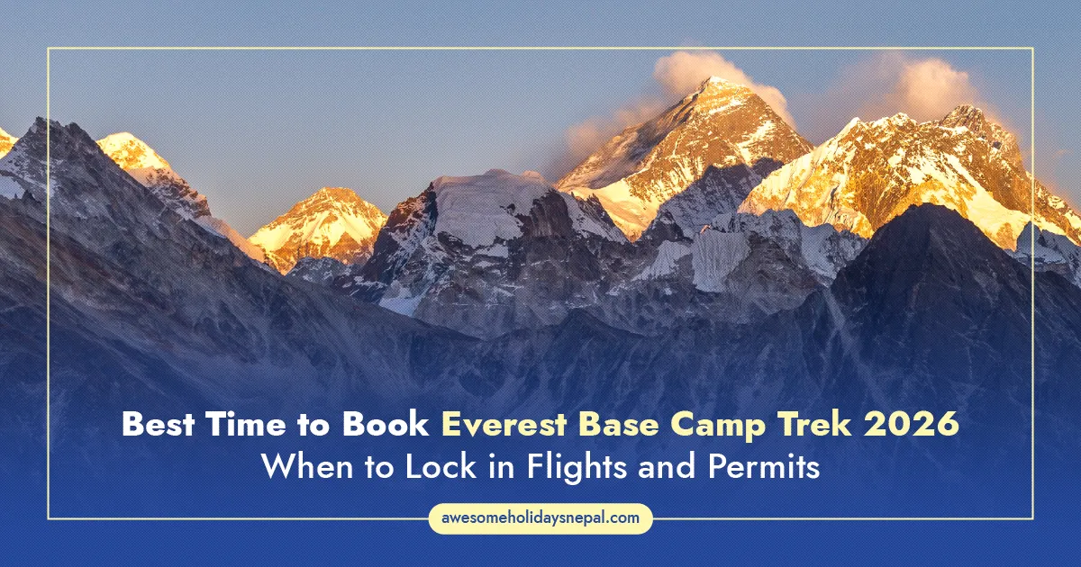 Best Time to Book Everest Base Camp Trek 2026: When to Lock in Flights and Permits