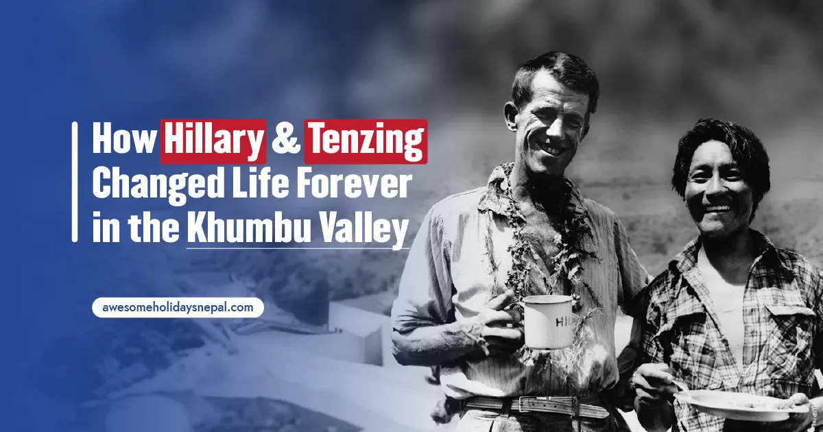 Hillary and Tenzing Everest Legacy: How 1953 Transformed Khumbu Valley Forever 