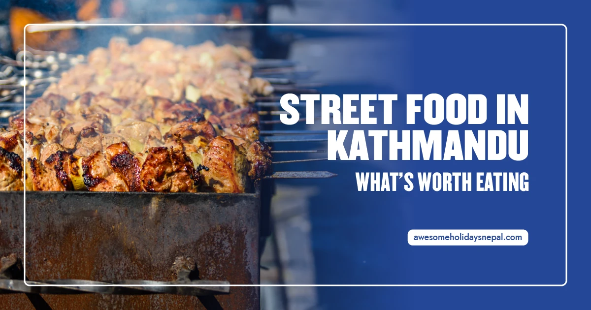Kathmandu Street Food Guide: What to Try and Where Kathmandu Street Food Guide: What to Try and Where