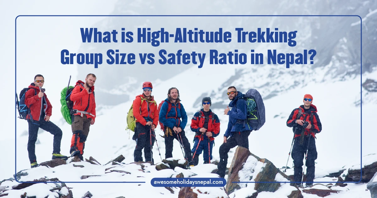 High-Altitude Trekking Group Size vs Safety Ratio in Nepal