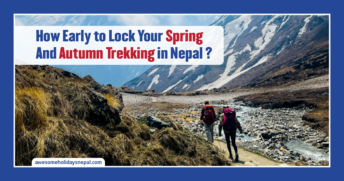 Nepal Trek Booking 2026: How Early You Really Need to Confirm Spring and Autumn Dates